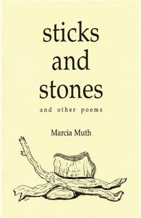Sticks and Stones and Other Poems by Marcia Muth 9780865342149
