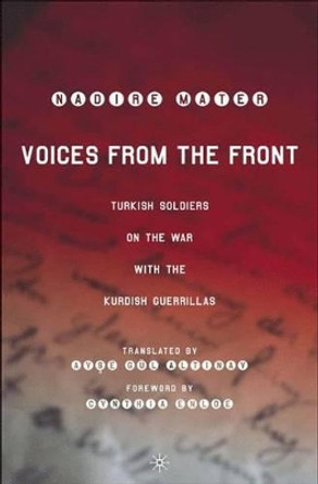 Voices from the Front: Turkish Soldiers on the War with the Kurdish Guerrillas by Nadire Mater 9781403961204
