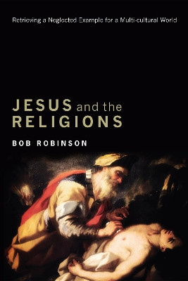 Jesus and the Religions by Bob Robinson 9781498214322