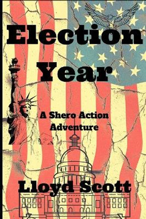 Election Year by Lloyd Scott 9798650662228