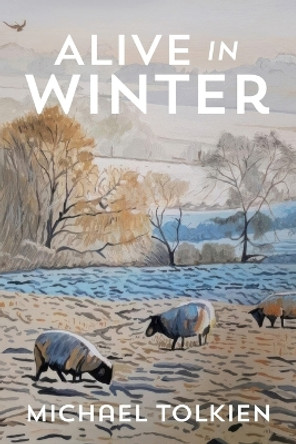 Alive in Winter by Michael Tolkien 9781803698137