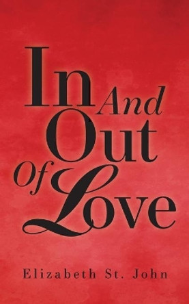In And Out Of Love by Elizabeth St John 9781525593918