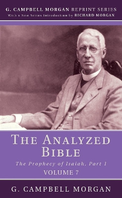 The Analyzed Bible, Volume 7 by G Campbell Morgan 9781532648366