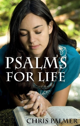 Psalms for Life by Chris Palmer 9781532681004