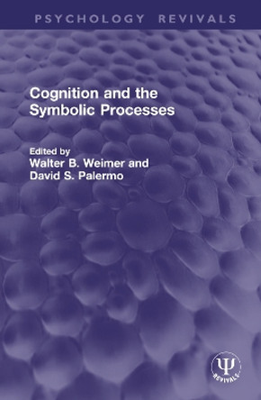 Cognition and the Symbolic Processes by Walter B. Weimer 9781032773797