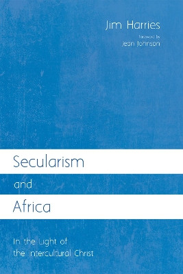 Secularism and Africa by Jim Harries 9781625647702