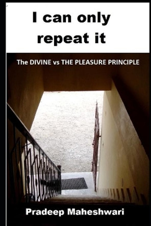 I can only repeat it: The DIVINE vs THE PLEASURE PRINCIPLE by Pradeep Maheshwari 9798650212966