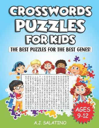 Crosswords Puzzles for Kids: The best puzzles for the best genes! by A J Salatino 9798650366744