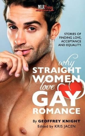 Why Straight Woment Love Gay Romance by Geoffrey Knight 9781608207626
