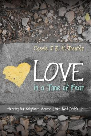 Love in a Time of Fear by Cassie J E H Trentaz 9781532635403