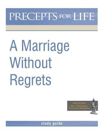 Marriage Without Regrets Study Guide (Precepts for Life) by Kay Arthur 9781621194156