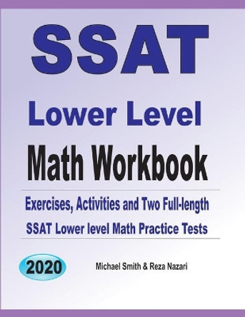 SSAT Lower Level Math Workbook: Math Exercises, Activities, and Two Full-Length SSAT Lower Level Math Practice Tests by Michael Smith 9781646126705
