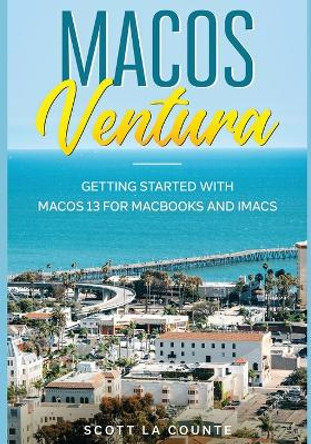 MacOS Ventura: Getting Started with macOS 13 for MacBooks and iMacs by Scott La Counte 9781629176628