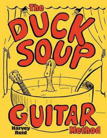 The Duck Soup Guitar Method: Beginning Guitar With Super-Easy Chords by Harvey Reid 9781630290009