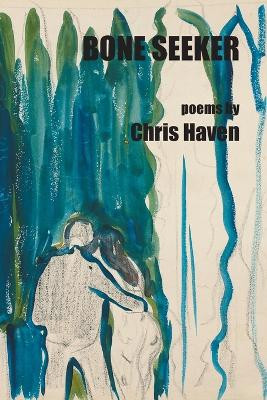 Bone Seeker by Chris Haven 9781630450687