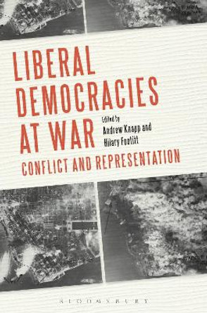 Liberal Democracies at War: Conflict and Representation by Andrew Knapp