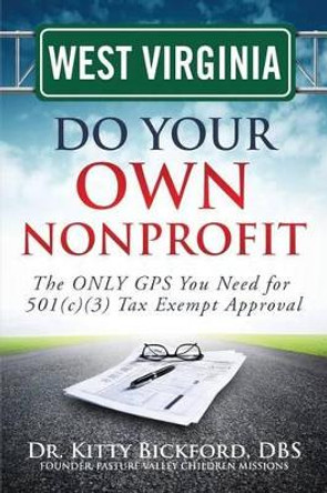 West Virginia Do Your Own Nonprofit: The ONLY GPS You Need for 501c3 Tax Exempt Approval by R'Tor John D Maghuyop 9781633081000