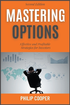 Mastering Options: Effective and Profitable Strategies for Investors by Philip Cooper 9781637422588