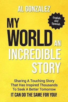 My World (English-Spanish Edition): An Incredible Story by Al Gonzalez 9781637650066
