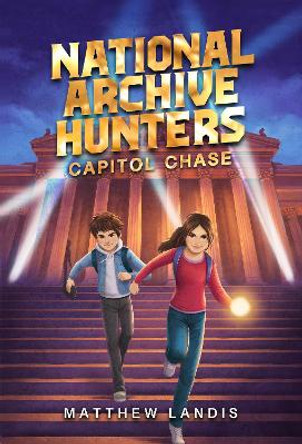 National Archive Hunters 1: Capitol Chase by Matthew Landis 9781645952213
