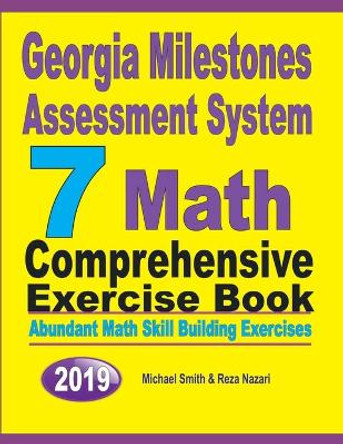 Georgia Milestones Assessment System 7: Abundant Math Skill Building Exercises by Michael Smith 9781646125722