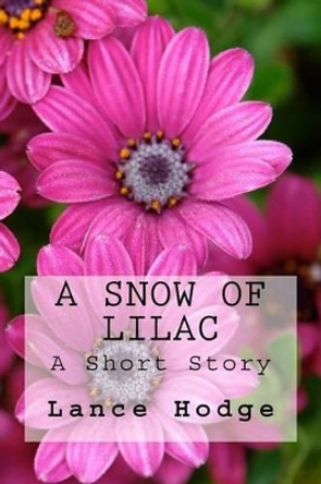 A Snow of Lilac by Lance Hodge 9781540780416
