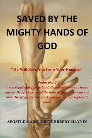 Saved by the Might Hands of God: He Will Save You from Your Enemies by Marguerite Breedy-Haynes 9781540837790