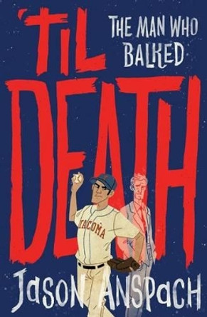 'Til Death: The Man Who Balked by Jason Anspach 9781541038707