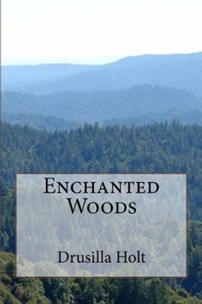 Enchanted Woods by Drusilla Holt 9781534816572