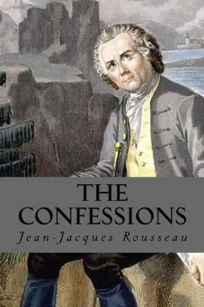 The Confessions by Jean-Jacques Rousseau 9781535235969