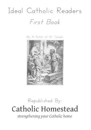 Ideal Catholic Readers, Book One by Catholic Homestead 9781535392242