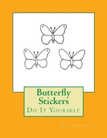 Butterfly Stickers: Do It Yourself by Gail Forsyth 9781539001256