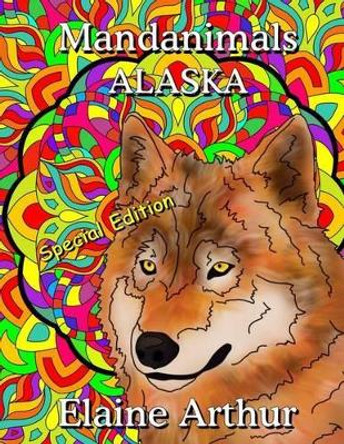 Mandanimals Alaska Special Edition by Elaine Arthur 9781536816693