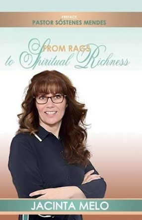 From Rags to Spiritual Richness by Jacinta Melo 9781536909760