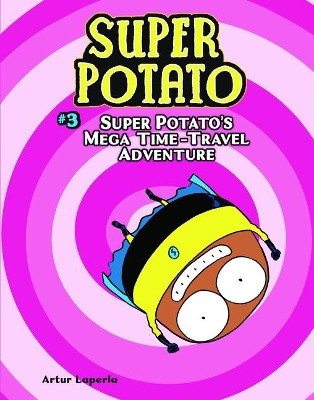 Super Potato's Mega Time-Travel Adventure by Artur Laperla 9781541572874