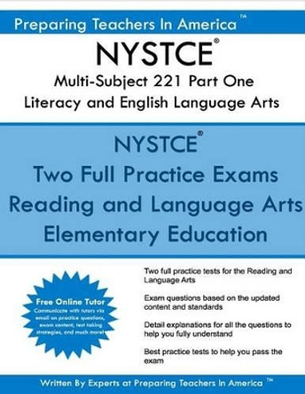 NYSTCE Multi-Subject 221 Part One Literacy and English Language Arts: NYSTCE Multi-Subject: Teachers of Childhood (Grade 1-Grade 6) by Preparing Teachers in America 9781537749631