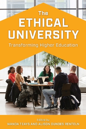 The Ethical University: Transforming Higher Education by Wanda Teays 9781538154397