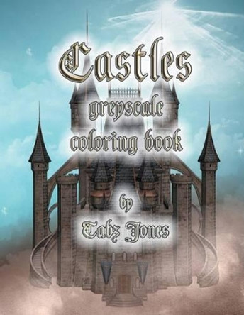 Castles Greyscale Coloring Book by Tabz Jones 9781539831808