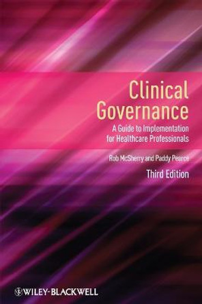 Clinical Governance: A Guide to Implementation for Healthcare Professionals by Robert McSherry