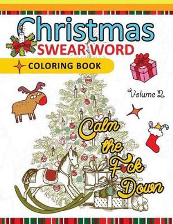 Christmas Swear Word coloring Book Vol.2: A Relaxation Coloring book for adults Flowers, Animals and Mandala pattern by Adult Coloring Books 9781539910275