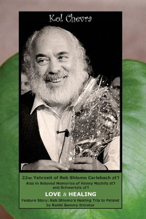 Kol Chevra: 22nd Yahrzeit of Rabbi Shlomo Carlebach Zt'l by Emuna Witt - Halevi 9781542858724