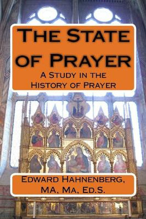 The State of Prayer: A Study in the History of Prayer by Marlene E Hahnenberg 9781542945912