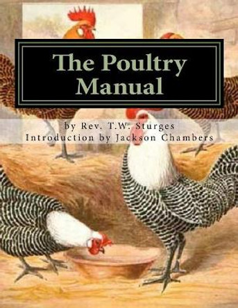 The Poultry Manual: A Complete Guide For the Poultry Breeder and Exhibitor by Jackson Chambers 9781543042771