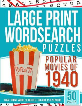 Large Print Wordsearches Puzzles Popular Movies of 1940: Giant Print Word Searches for Adults & Seniors by Word Search Games 9781543003178