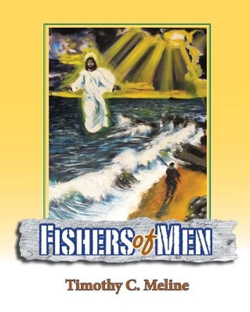 Fishers of Men by Timothy C Meline 9781543247862