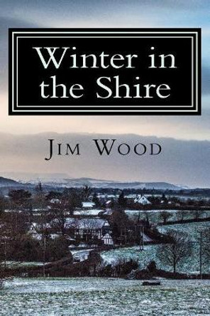 Winter in the Shire: Winter in Herefordshire by Jim Wood 9781544065458