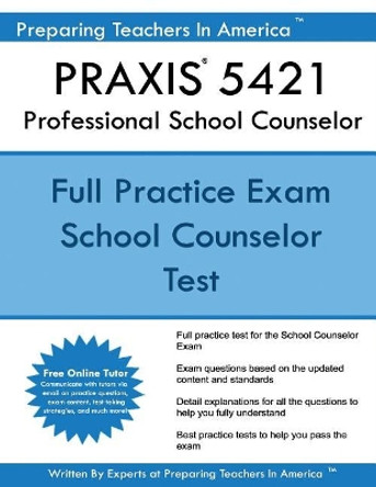 PRAXIS 5421 Professional School Counselor by Preparing Teachers in America 9781544113036