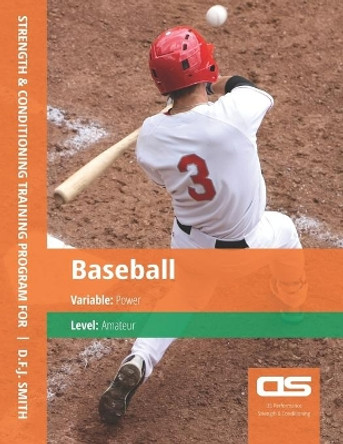 DS Performance - Strength & Conditioning Training Program for Baseball, Power, Amateur by D F J Smith 9781544250366