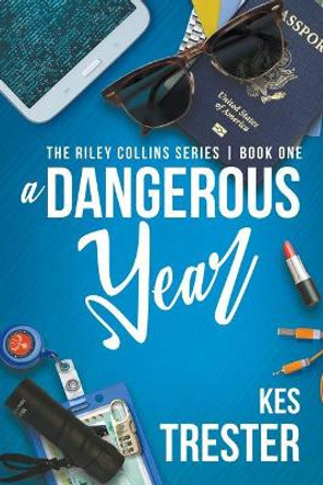 A Dangerous Year by Kes Trester 9781546417484