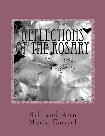 Reflections of the Rosary by Ann Marie Emmel 9781546462569